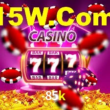 85k bet